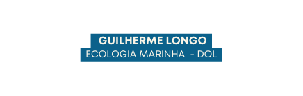 GUILHERME LONGO ECOLOGIA MARINHA DOL